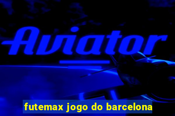 futemax jogo do barcelona